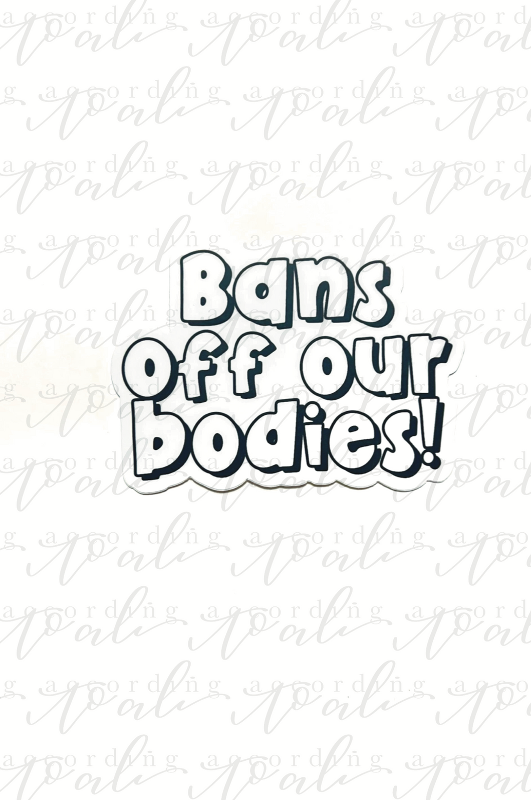 Bans off our Bodies Die Cut Sticker